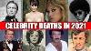 Celebrity Deaths In 2021 The Year S Most Relevant List